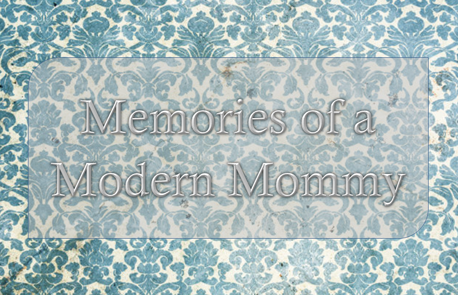 Memories of a Modern Mommy