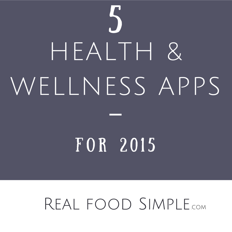 5 health & wellness apps | realfoodsimple.com