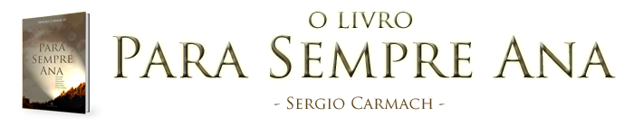 O LIVRO "PARA SEMPRE ANA" | Novo romance do escritor Sergio Carmach