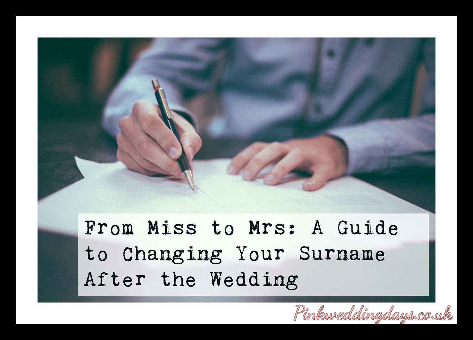 Miss To Mrs A Guide To Changing Your Surname