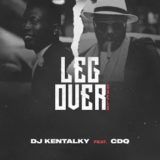 DJ Kentalky – Leg Over (feat. CDQ)