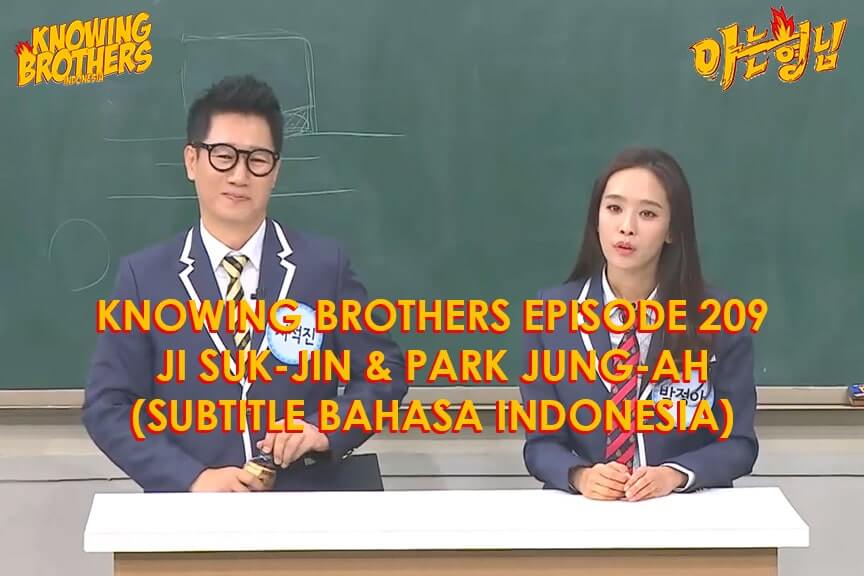 Nonton streaming online & download Knowing Bros eps 209 bintang tamu Ji Suk-jin & Park Jung-ah subtitle bahasa Indonesia