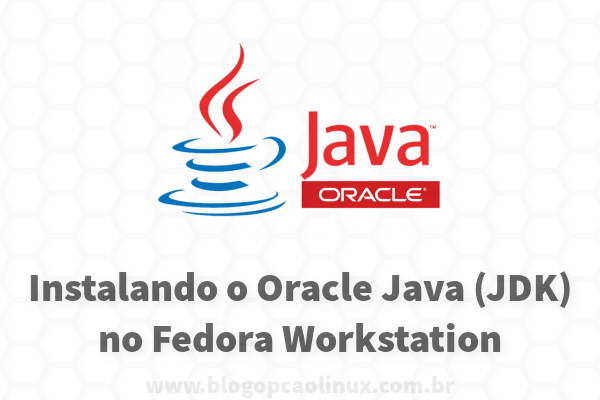 Como instalar o Oracle Java JDK no Fedora