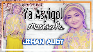 Jihan Audy - Ya Asyiqol Musthofa