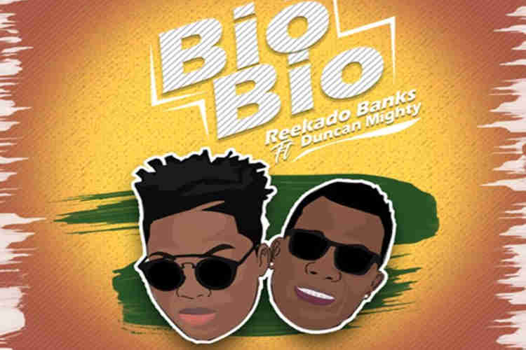 Reekado Banks features Duncan Mighty in latest track Bio Bio Reekado Banks features Duncan Mighty in latest track Bio Bio