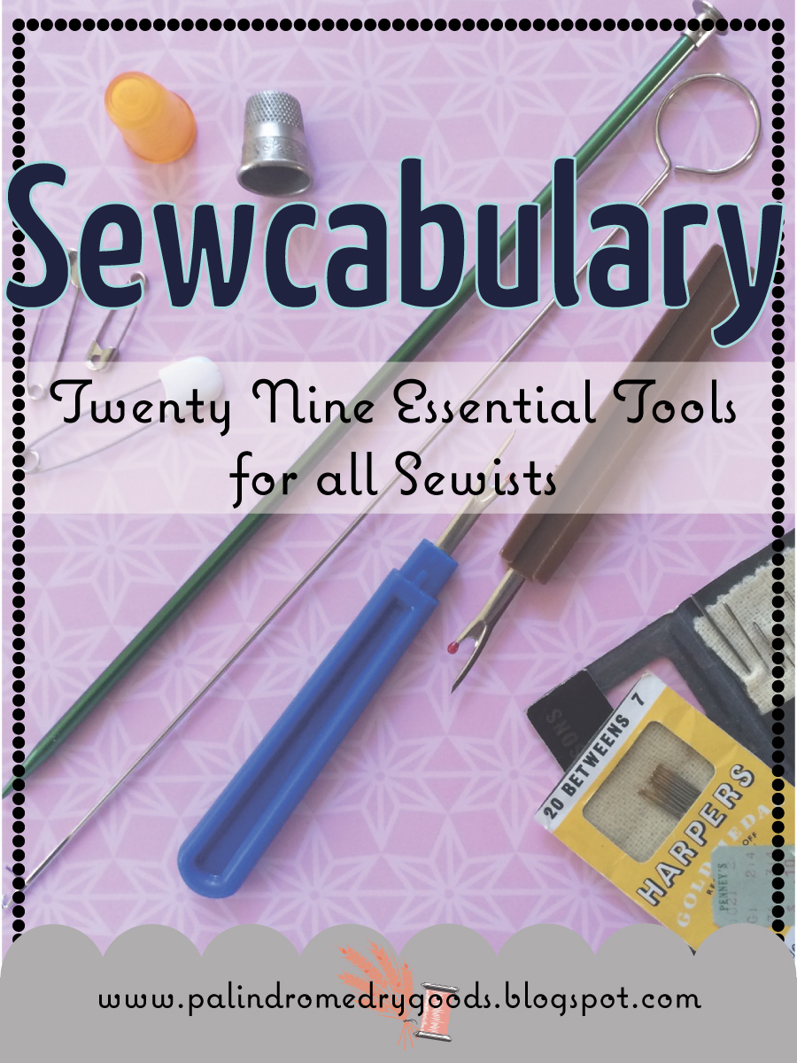 Sewcabulary: Twenty Nine Essential Sewing Tools - Palindrome Dry Goods