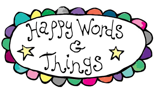 Happy Words & Things