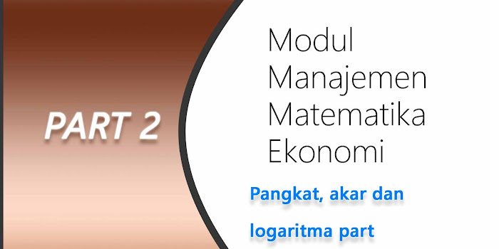 Modul Manajemen Matematika Ekonomi Pangkat Akar Dan Logaritma Part 2