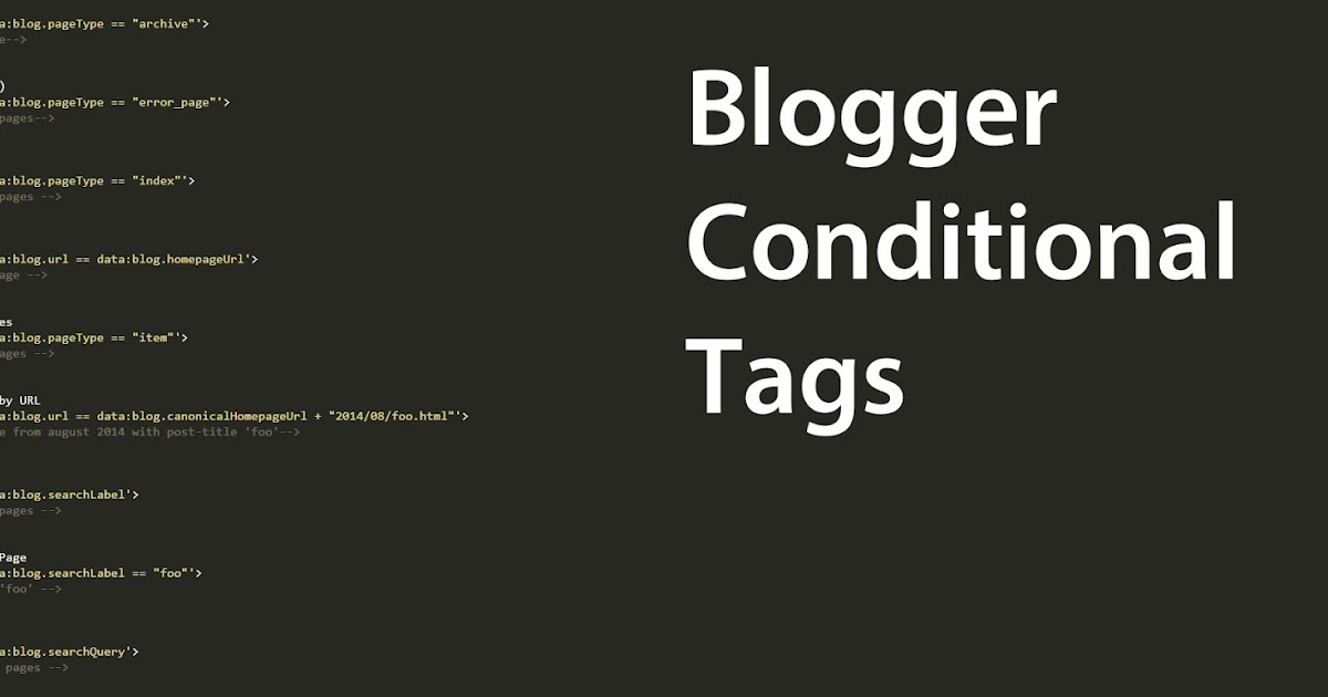 Blogger Conditional Tags for different page types — Ultimate Blogger Guide