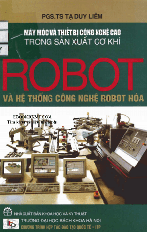 SÁCH SCAN - Robot và hệ thống công nghệ robot hoá (PGS.TS. Tạ Duy Liêm) |Cộng đồng Kỹ thuật cơ điện Việt Nam - Vietnam M&amp;E Technology Community