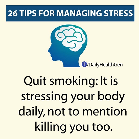 Quit smoking - It is stressing your body daily, not to mention killing ...