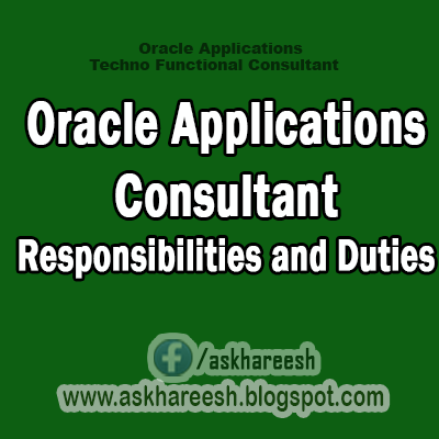 Oracle Applications Consultant Responsibilities and Duties,AskHareesh Blog for OracleApps