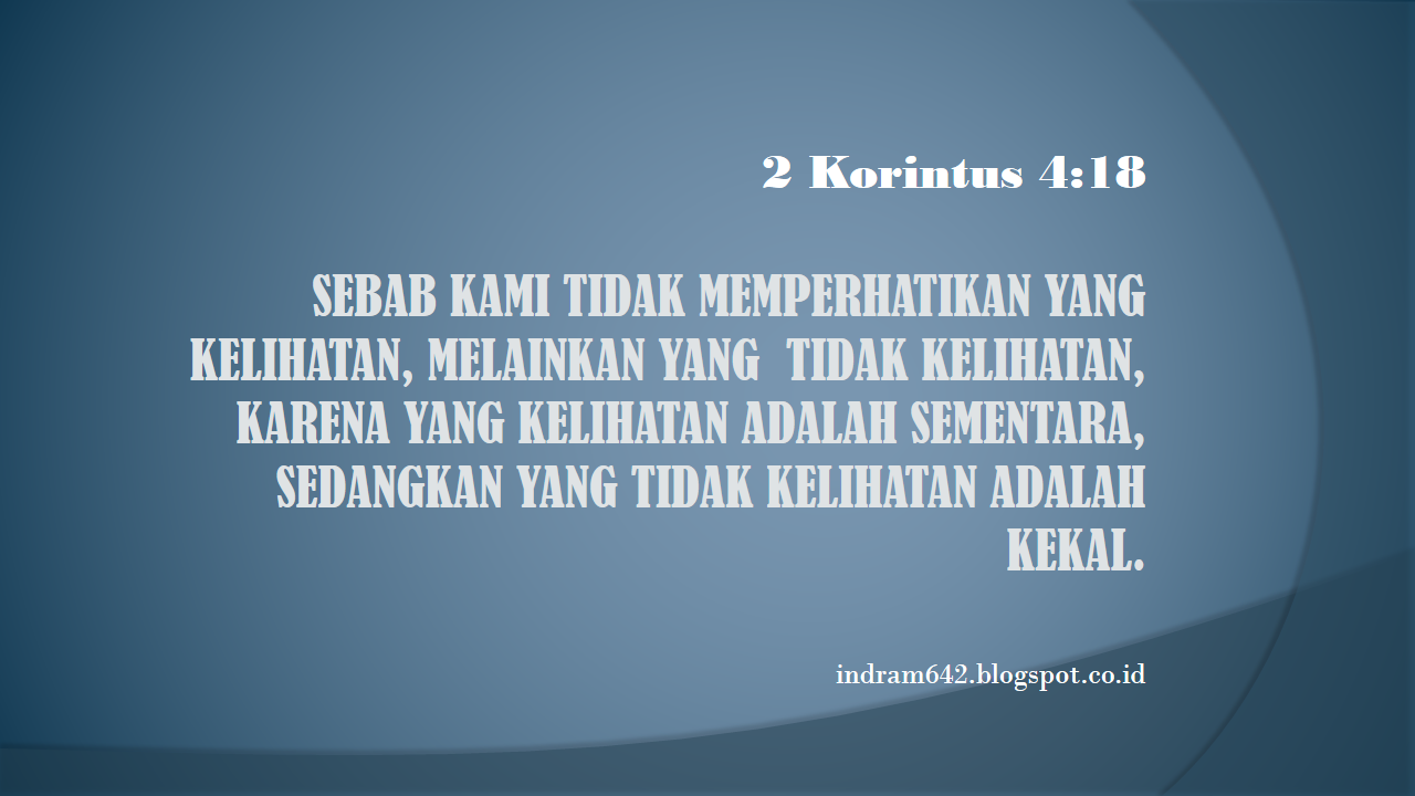 SENI MENULIS ISI HATI TUHAN : 2 Korintus 4:18, YANG TIDAK KELIHATAN