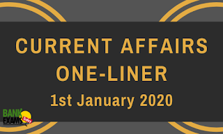Current Affairs One-Liner: 1st January 2020