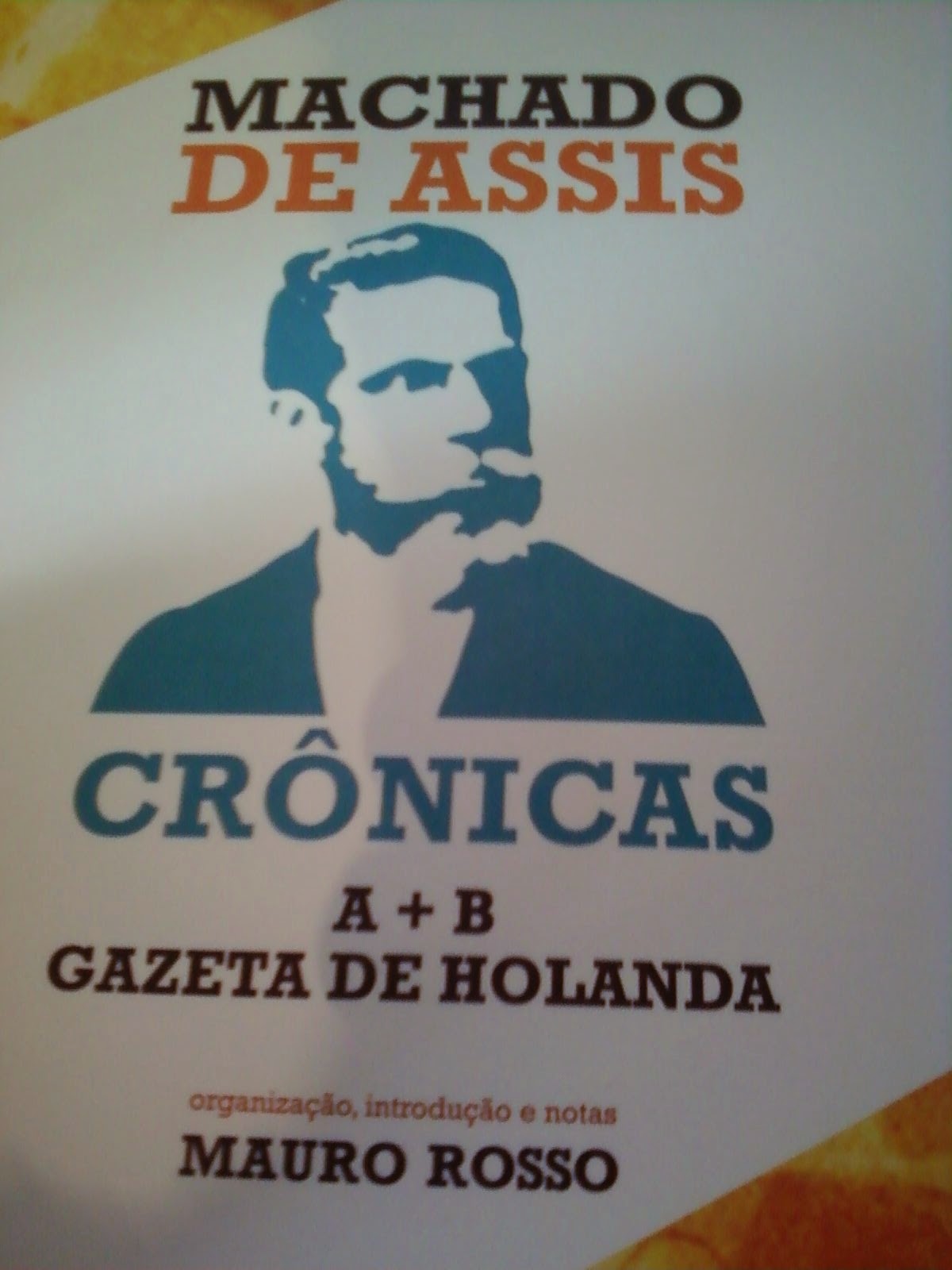 Machado de Assis, crônicas : A + B e Gazeta de Holanda, 2010