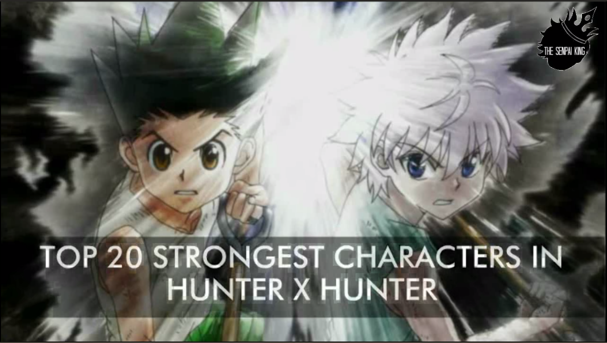 Your Top 20 Strongest Characters In Hunter x Hunter - Otaku - Otaku, Gaming Tech Blog