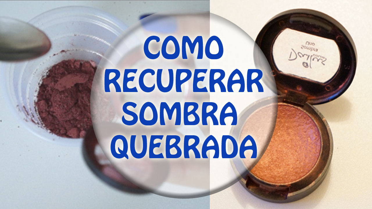 Coisas de Jéssica Vídeo Dica Rápida Como Recuperar Sombra Quebrada