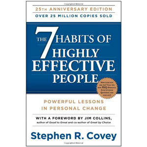 The 7 Habits of Highly Effective People: Powerful Lessons in Personal Change, by Stephen R. Covey