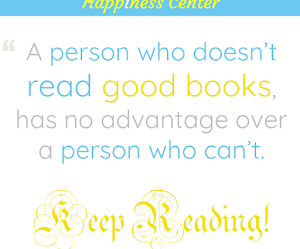 Keep Reading >> A person who doesn't read good books...