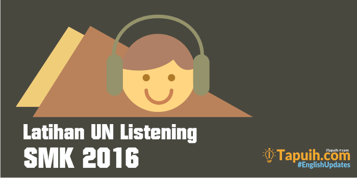 Latihan Soal Listening UN SMK 2016