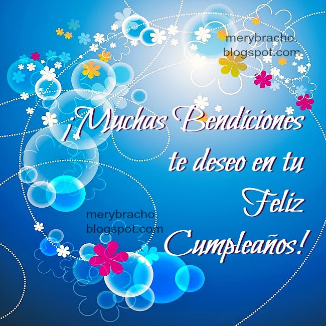 Muchas Bendiciones en tu Cumpleaños, postales cristianas de cumpleaños para felicitar amiga, hermana, mamá, tía, abuela. Buen deseo para alguien especial, adolescente, joven. Dios te bendiga. Imágenes, tarjetitas gratis.