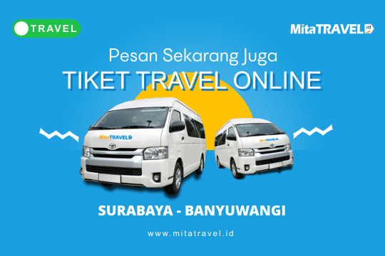 Pesan Online Tiket Travel Surabaya Banyuwangi Harga Murah Jadwal Berangkat Pagi Siang Sore Malam MitaTRAVEL