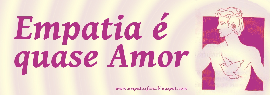 Empatia é quase Amor