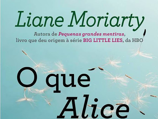 Resenha: O Que Alice Esqueceu - Liane Moriarty 