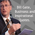 Bill Gate, Business and Inspirational Quotes (Part 1).