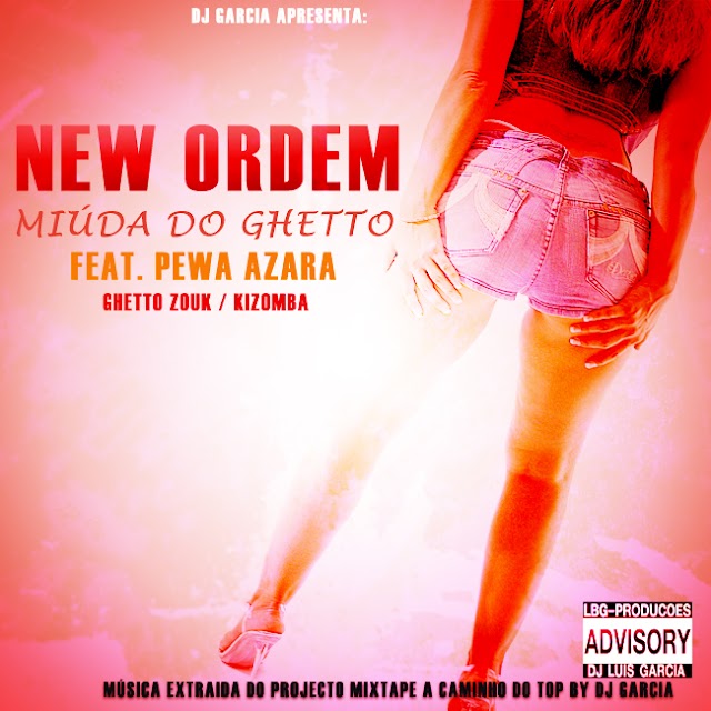 New Ordem - Miúda do Ghetto Feat. Pewa Azara "Zouk" || Download Free