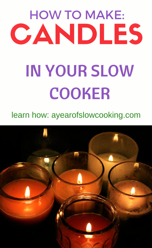 How to Make Candles in the CrockPot A Year of Slow Cooking