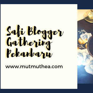 Safi Blogger Gathering Pekanbaru