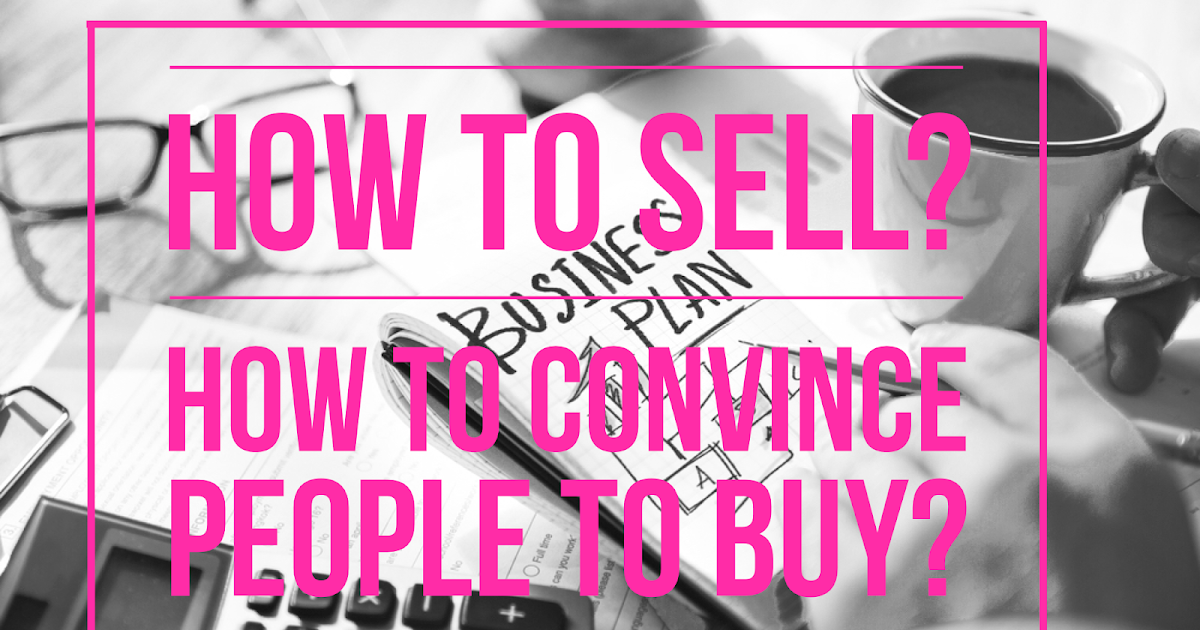 How To Convince Someone To Sell Their Business SoapLab Malaysia: How To Sell? How To Convince People To Buy Product?