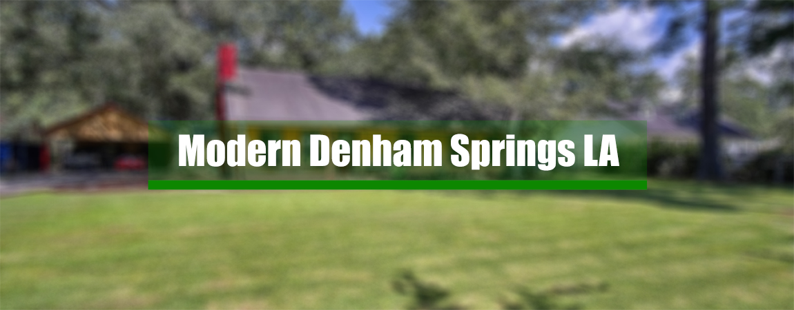 Modern Denham Springs LA