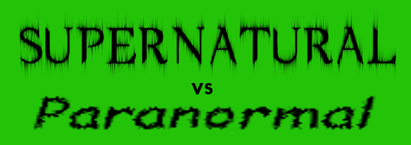 paranormal vs supernatural
