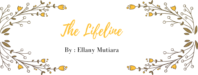 THE LIFELINE | By Ellany Mutiara