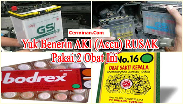 Wow!!!.. Ternyata Bodrex atau Obat Puyer Bisa Untuk Memperbaiki Aki