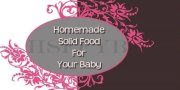 Homemade Solid Food For Your Baby