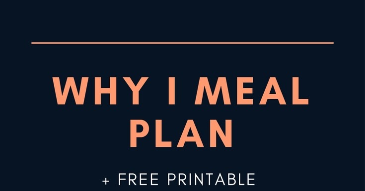 Why I Meal Plan + Free Printable - The Legal Duchess