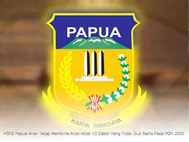 KONI Papua Akan Tetap Membina Atlet-Atlet 10 Cabor Yang Tidak Ikut Serta Pada PON 2020 KONI Papua Akan Tetap Membina Atlet-Atlet 10 Cabor Yang Tidak Ikut Serta Pada PON 2020