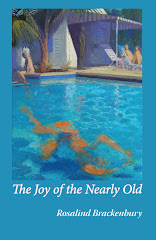 THE JOY OF THE NEARLY OLD by Rosalind Brackenbury