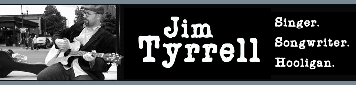 Jim Tyrrell - Singer/Songwriter/Hooligan