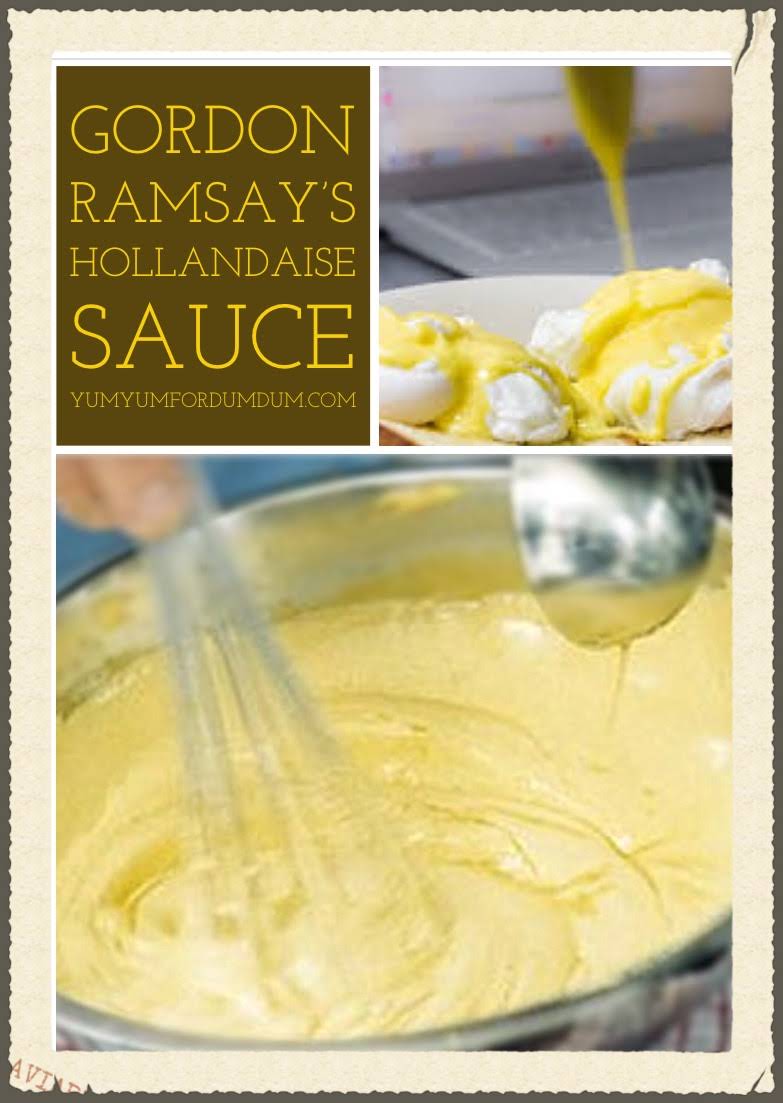 Yum Yum for Dum Dum Gordon Ramsay’s Hollandaise Sauce