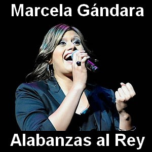Marcela Gandara – Alabanzas al Rey