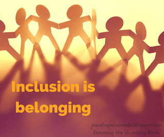 Inclusion is Belonging; Removing the Stumbling Block, Lisa Friedman Inclusion is Belonging; Removing the Stumbling Block, Lisa Friedman