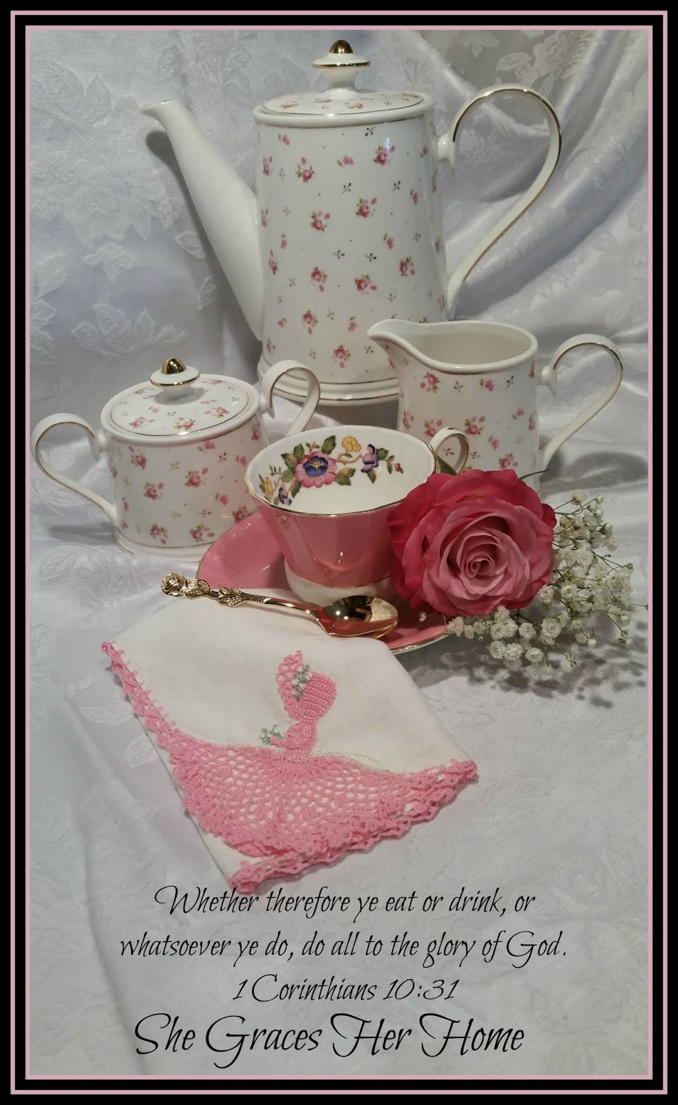 She Graces Her Home In God's Beauty: Tea~Roses and Scripture