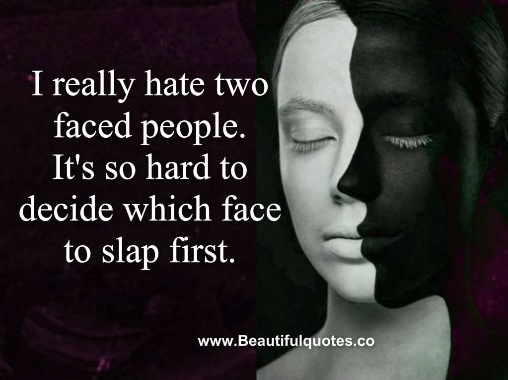 Awesome Quotes I Really Hate Two Faced People