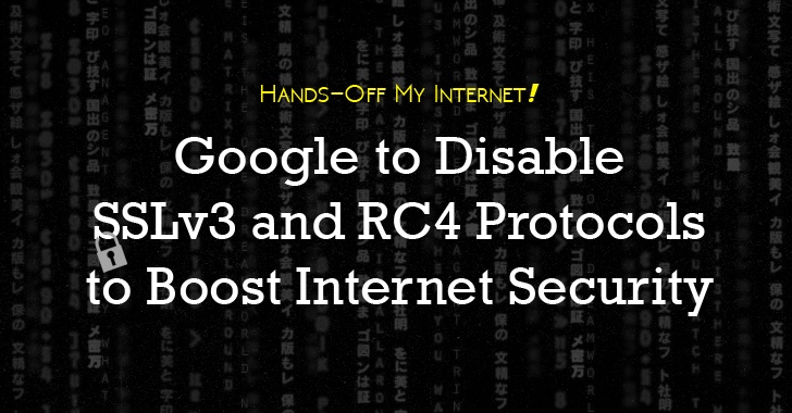 Google to Disable Weak SSLv3 and RC4 Protocols to Boost Internet Security