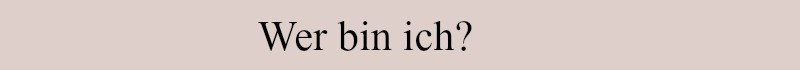 Wer bin ich?