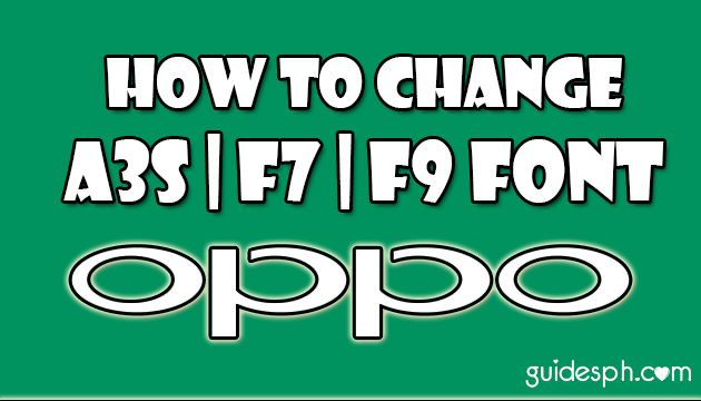 How to Change Font on Oppo A3s, F7 and F9 Phone